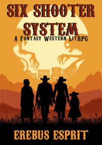 Six Shooter System (Fantasy Western LitRPG)