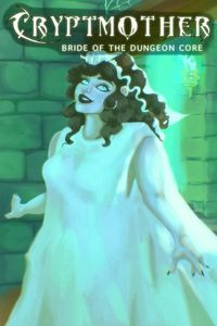 Cover for Cryptmother: Bride of the Dungeon Core