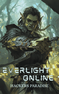 Cover for EVERLIGHT ONLINE: Hackers Paradise [VR-MMO LITRPG]