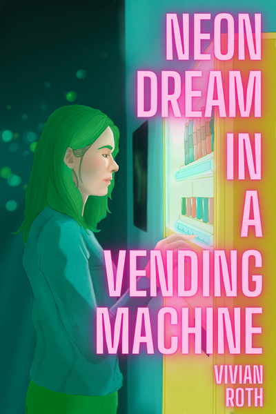 Neon Dream in a Vending Machine (hopepunk sci-fi) - Coming Dec. 6th!
